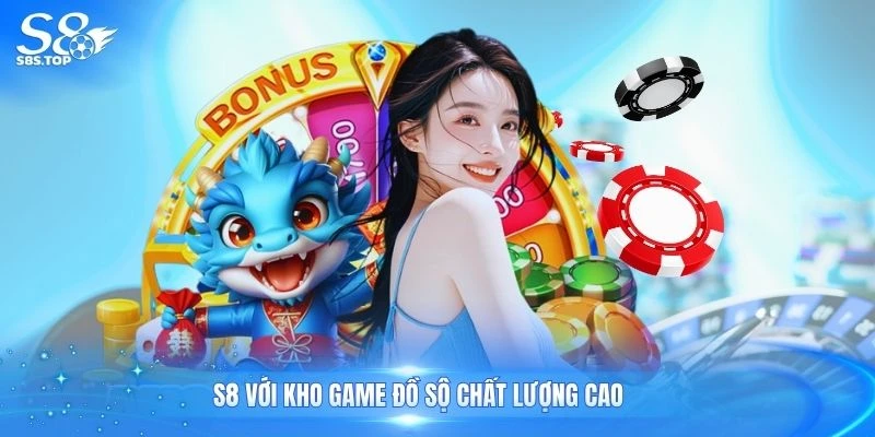 S8 với kho game đồ sộ chất lượng cao