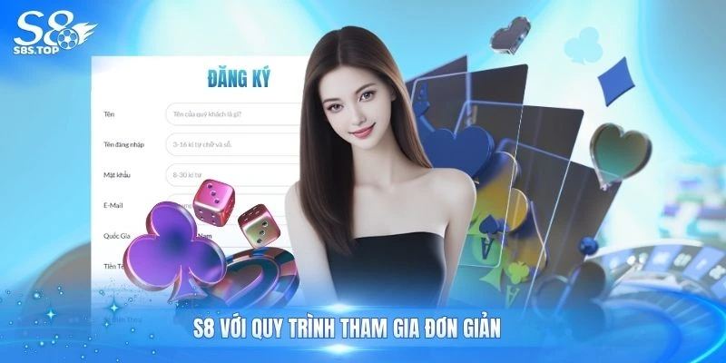 S8 với quy trình tham gia đơn giản