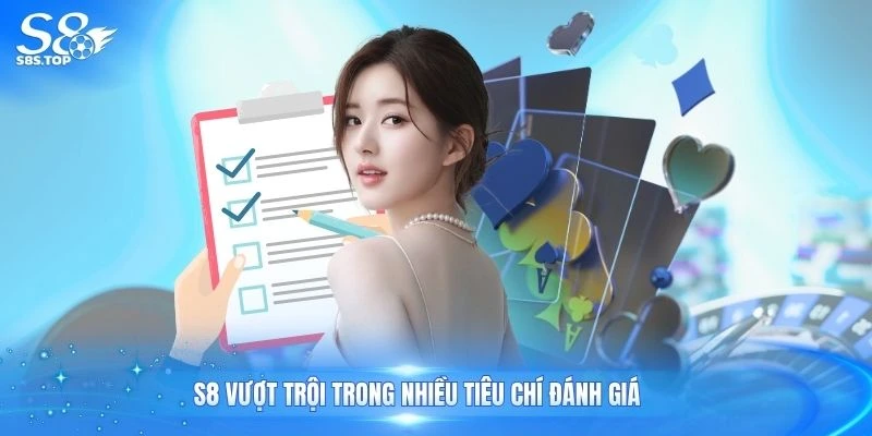 S8 vượt trội trong nhiều tiêu chí đánh giá